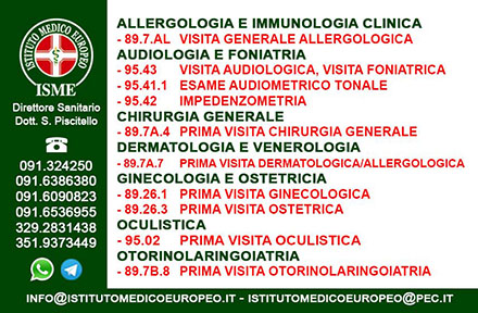 ISME - Istituto Medico Europeo Palermo, direttore sanitario Salvatore Piscitello, CONVENZIONATO SSN SERVIZIO SANITARIO NAZIONALE, Allergologia e Immunologia clinica, Dermatologia, Allergologia Palermo, Allergologia convenzionata Palermo, test allergici, test allergici convenzionati, prick test palermo, patch test palermo, intolleranze, intolleranze allergologiche palermo,  CONVENZIONATO PALERMO, SSN PALERMO, visita convenzione palermo, miglior allergologo palermo, mutua, ricetta allergologia, controllo allergologico palermo, controllo allergologico convenzionato palermo, sono allergico, cosa fare con allergie, come curare allergia, come curare allergia palermo, miglior centro allergologia palermo, allergie alimentari, allergia polvere, acari, allergie da contatto, graminacee, allergie paritarie da curare, allergie da curare palermo, allergie animali, vaccini allergologia, allergologia pediatrica, vaccini bambini allergologia palermo, allergologia pediatrica convenzionata palermo